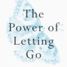 The Power of Letting Go - How to Drop Everything That's Holding You Back by John Purkiss